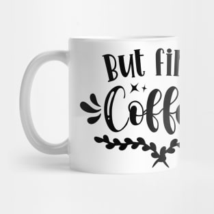 But First, Coffee v2 Mug